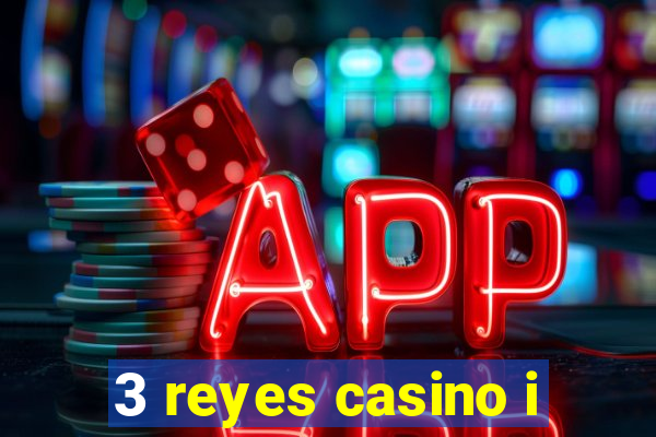 3 reyes casino i