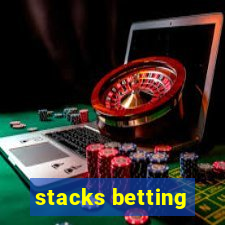 stacks betting