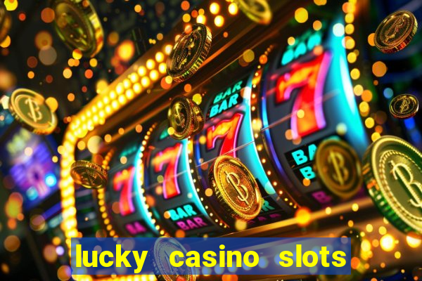 lucky casino slots and crash