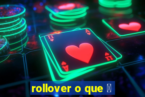 rollover o que 茅