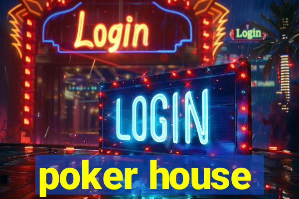 poker house