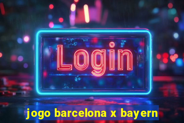 jogo barcelona x bayern