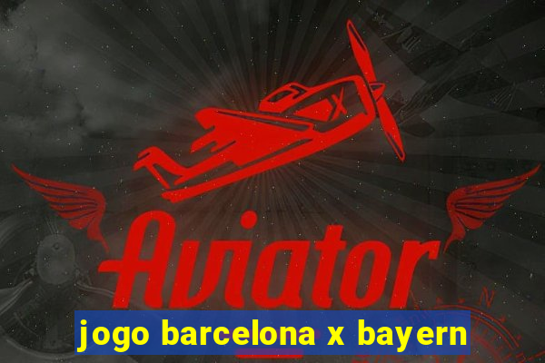 jogo barcelona x bayern