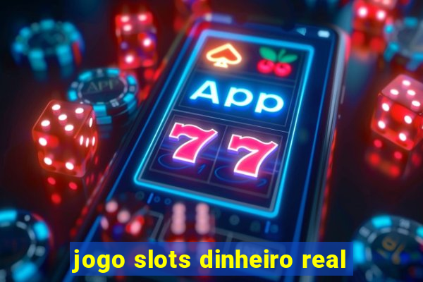 jogo slots dinheiro real