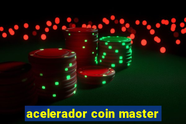 acelerador coin master