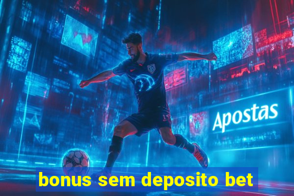 bonus sem deposito bet