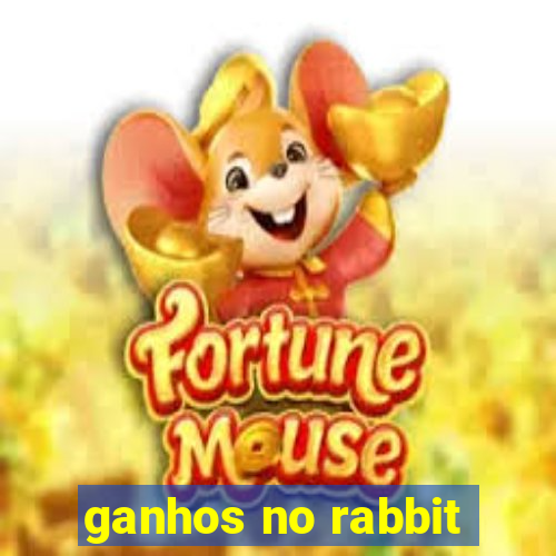 ganhos no rabbit