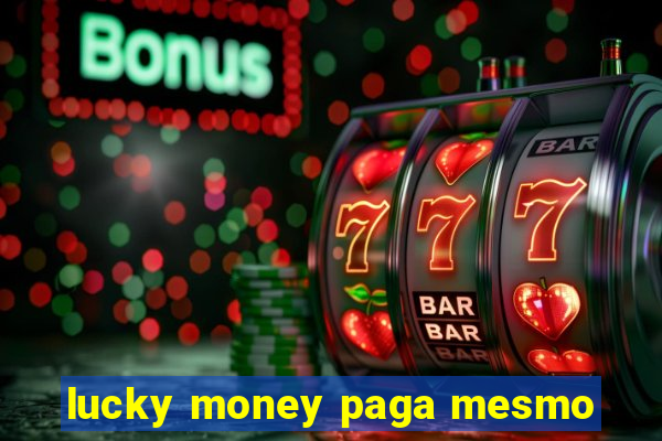 lucky money paga mesmo