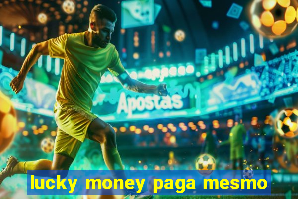 lucky money paga mesmo