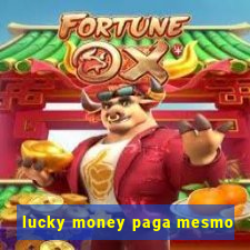 lucky money paga mesmo