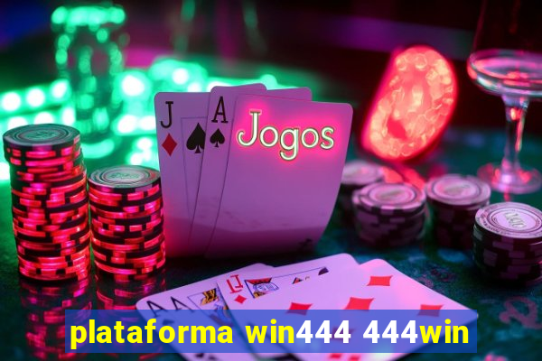 plataforma win444 444win