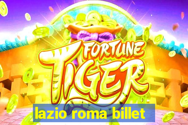 lazio roma billet