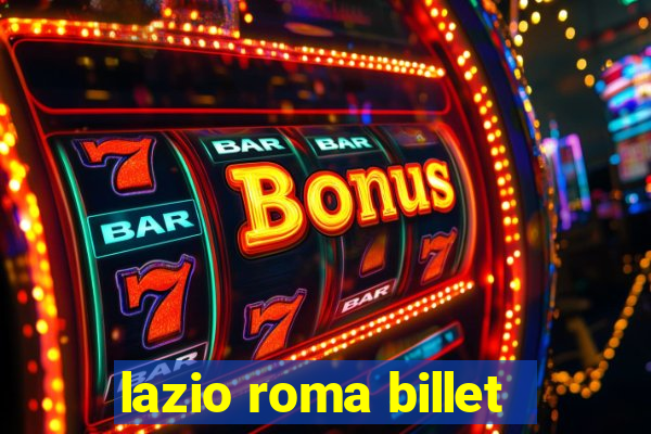 lazio roma billet