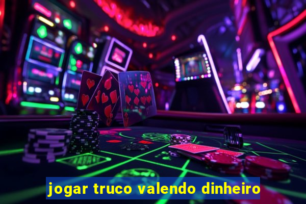 jogar truco valendo dinheiro