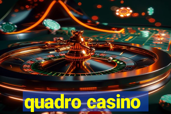 quadro casino