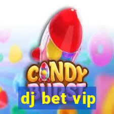 dj bet vip