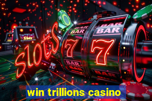 win trillions casino