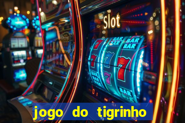 jogo do tigrinho como jogar