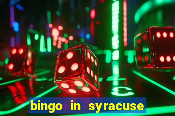 bingo in syracuse ny today