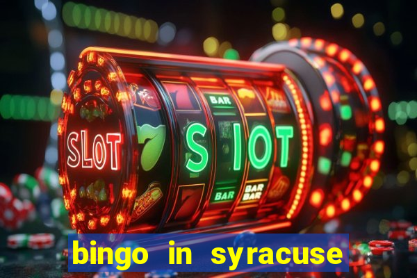 bingo in syracuse ny today