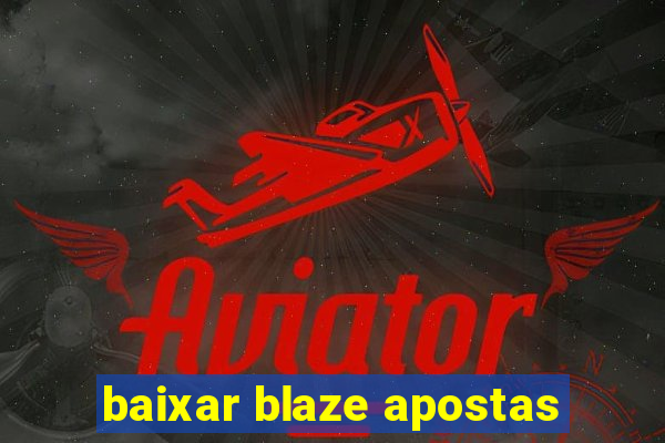 baixar blaze apostas