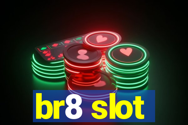 br8 slot