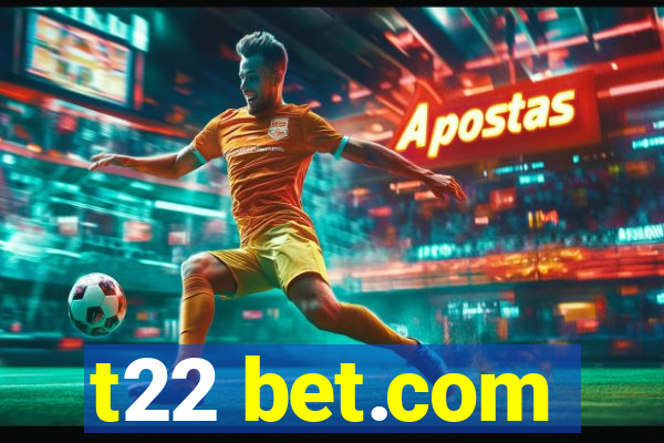 t22 bet.com