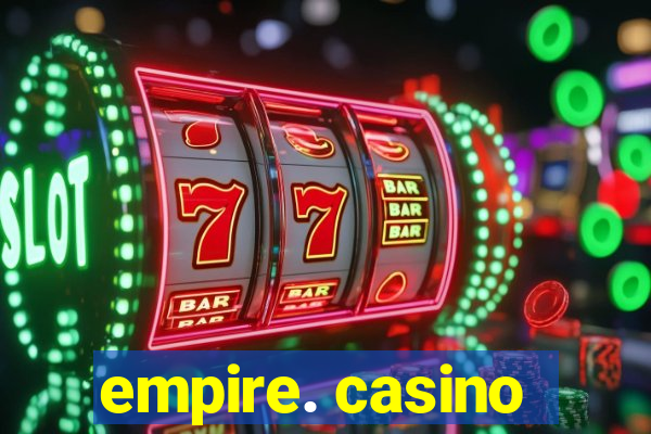 empire. casino