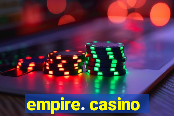 empire. casino