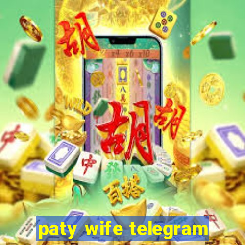 paty wife telegram