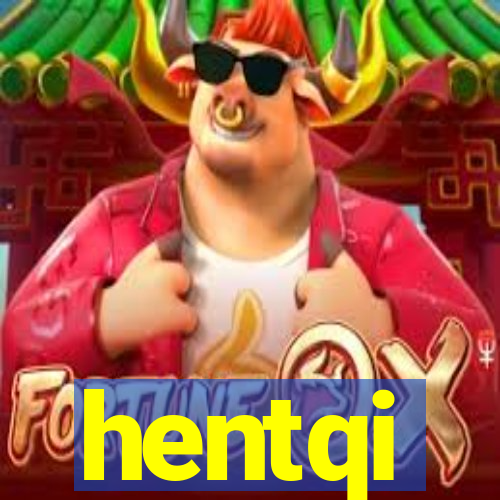 hentqi