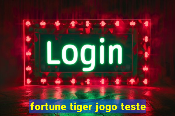 fortune tiger jogo teste