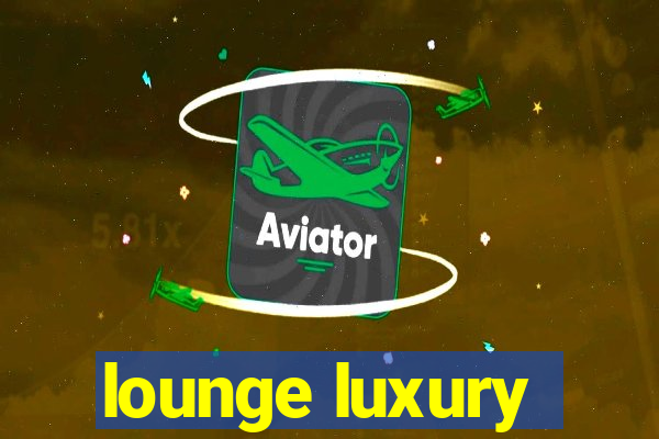 lounge luxury