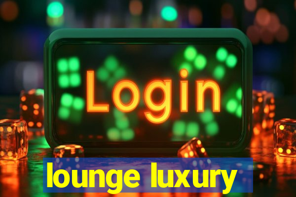 lounge luxury