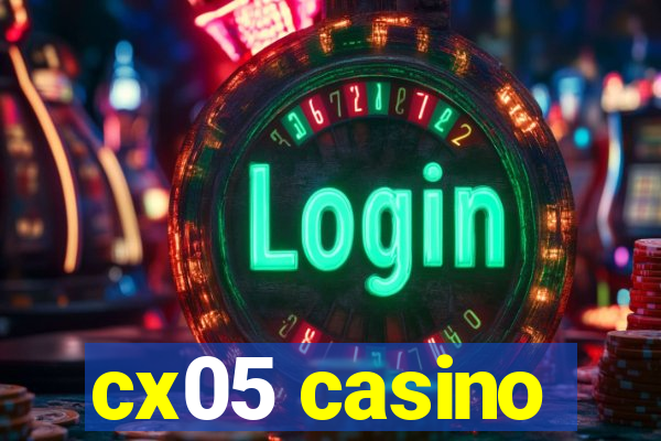 cx05 casino