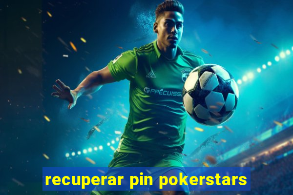 recuperar pin pokerstars