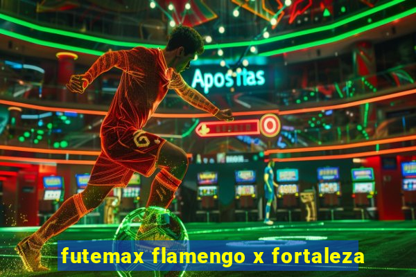 futemax flamengo x fortaleza