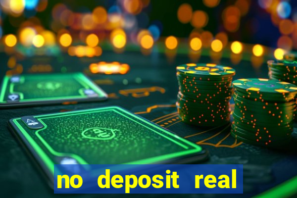 no deposit real cash casino