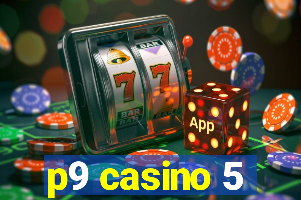 p9 casino 5