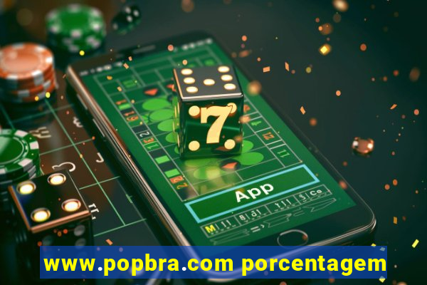 www.popbra.com porcentagem