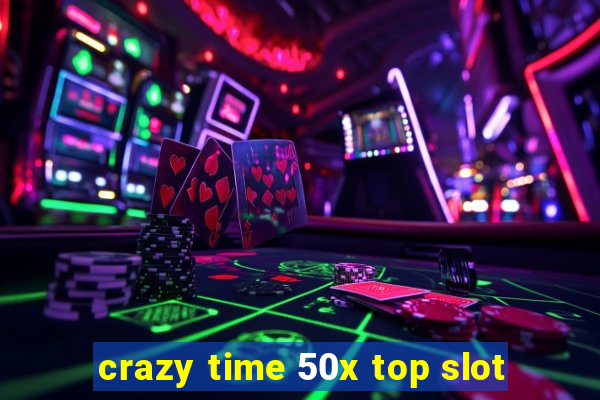 crazy time 50x top slot