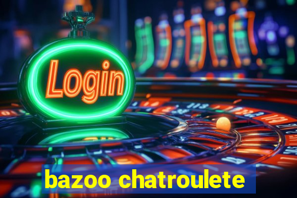 bazoo chatroulete