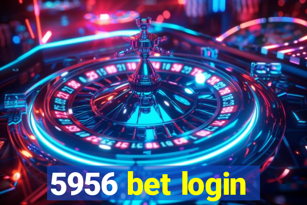 5956 bet login