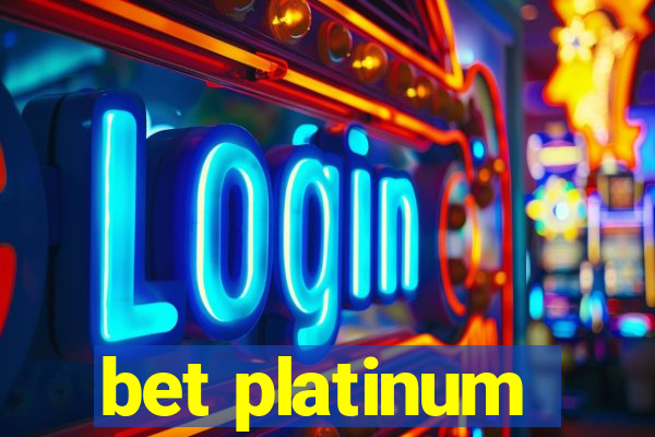 bet platinum