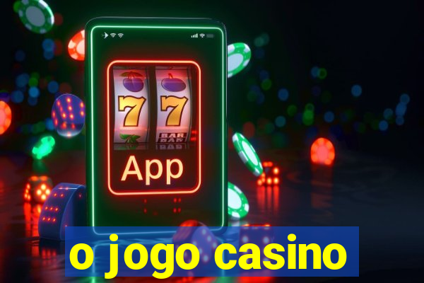 o jogo casino