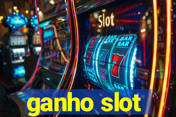 ganho slot