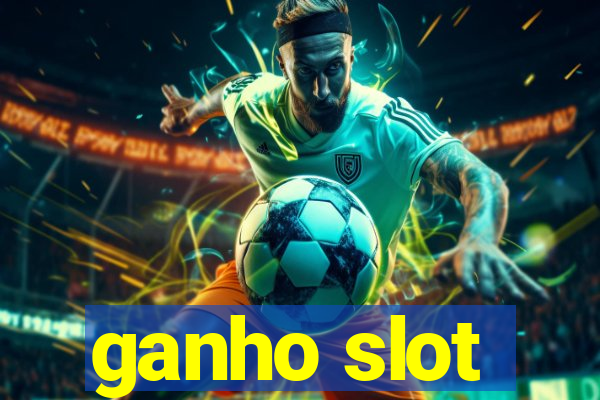 ganho slot