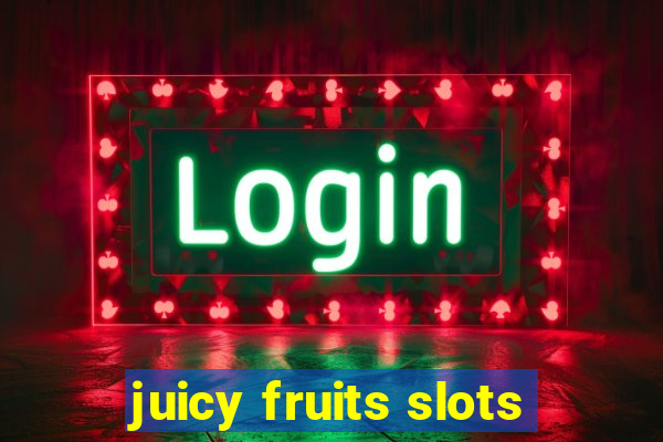 juicy fruits slots