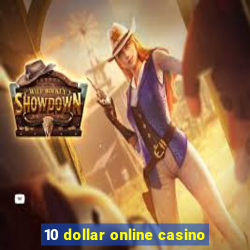 10 dollar online casino