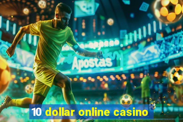 10 dollar online casino